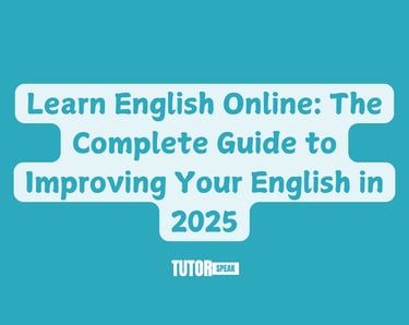 Learn English Online: The Complete Guide to Improving Your English in 2025
