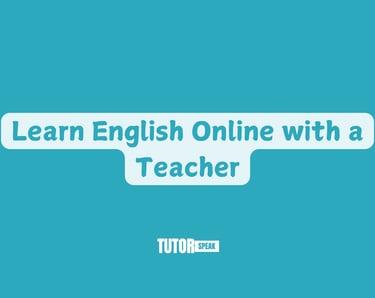 Learn English Online with a Teacher