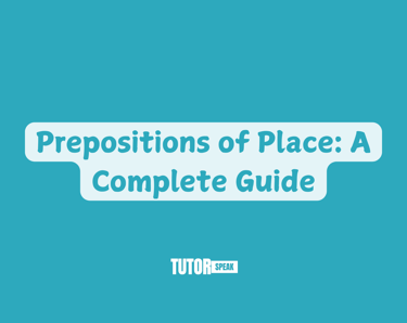 Prepositions of Place: A Complete Guide