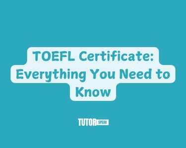 TOEFL Certificate: Everything You Need to Know