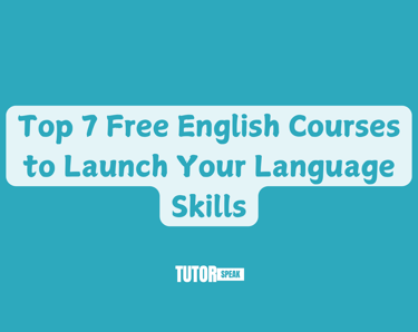 Top 7 Free English Courses to Launch Your Language Skills