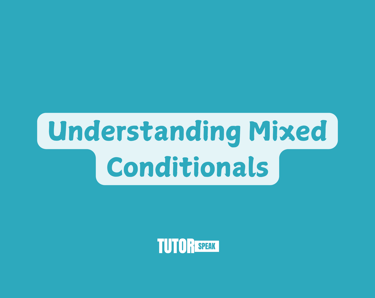understanding-mixed-conditionals