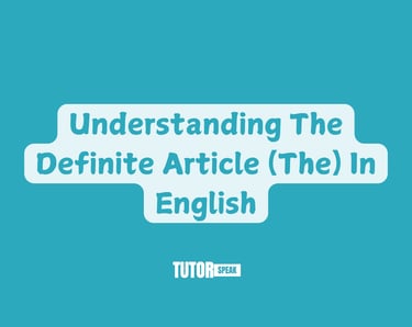 Understanding The Definite Article (The) In English