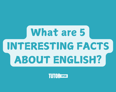 What are 5 INTERESTING FACTS ABOUT ENGLISH?