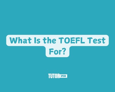 What Is the TOEFL Test For?
