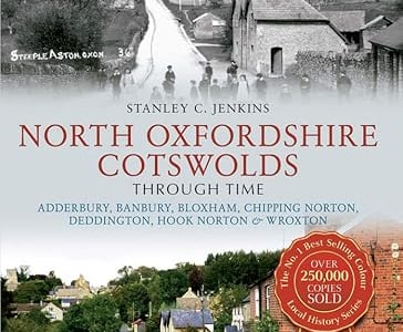 Book cover for North Oxfordshire Cotswolds Through Time featuring historic and modern photos of Steeple Aston village.