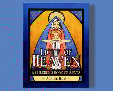 Light of Heaven A Children's Book of Saints