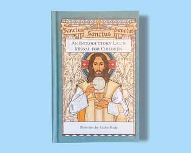 Sanctus, Sanctus, Sanctus An Intro Latin Missal for Children