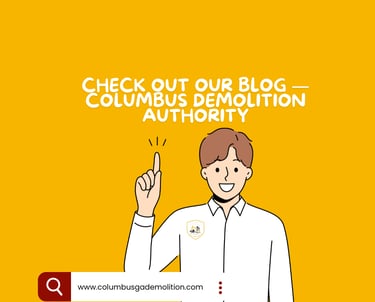 Check Out Our Official Blog — Columbus Demolition Authority