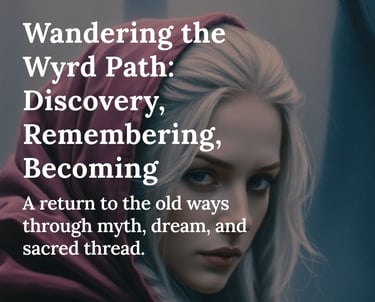 Wandering the Wyrd Path