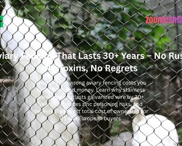 Stainless steel aviary fencing – 30+ years, zero maintenance