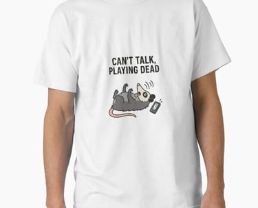 Can't talk, playing dead on white tshirt. Custom art design.