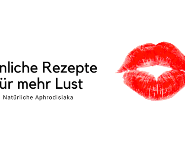 Sinnliche Rezepte für mehr Lust
