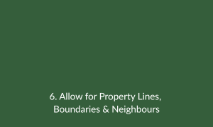 Allow for Property Lines, Boundaries & Neighbours