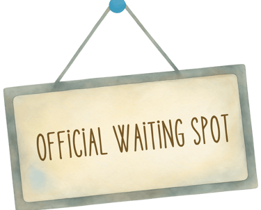 A watercolor sign says: official waiting spot.