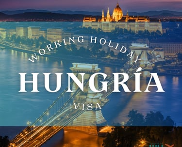 Guia completa para postular a la Visa Working Holiday Hungría