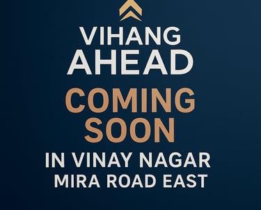 VIHANG AHEAD VINAY NAGAR MIRA ROAD EAST, VIHANG VINAY NAGAR MIRA ROAD EAST, VIHANG GROUP VINAY NAGAR MIRA ROAD EAST