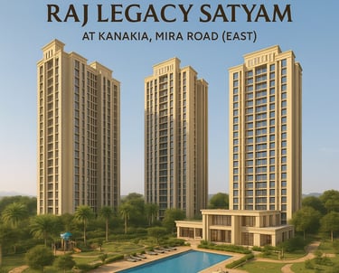 RAJ LEGACY SATYAM MIRA ROAD EAST, RAJ LEGACY MIRA ROAD EAST, RAJ REALTY, NEW PROJECT, KANAKIA, MIRA ROAD EAST
