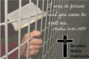 Brother Bob's Outreach beyond the bars!