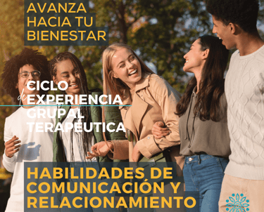 Ciclo de experiencia grupal terapéutica de Habilidades de comunicación y relaciones interpersonales