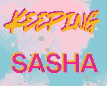 a colorful poster with the words Keeping Sasha