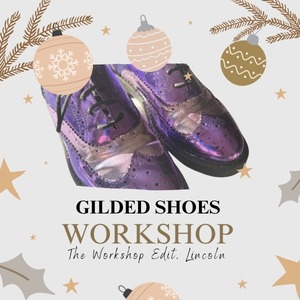 shiny gilded shoes workshop Lincoln