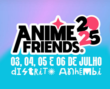 anime friends 03, 04, 05 e 6 de julho de 2025 no anhembi em sao paulo