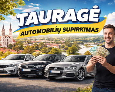 Automobilių supirkimas Tauragėje – greitas automobilio pardavimas ir atsiskaitymas