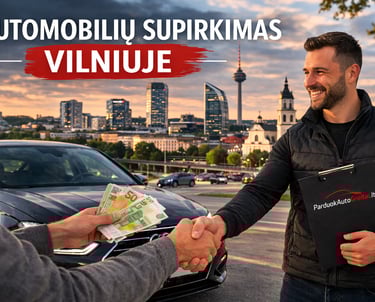 Parduoti automobilį Vilniuje greitai – automobilių supirkimas