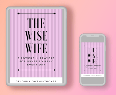 The Wise Wife 3 Powerful Prayers for Wives to Pray Every Day by DeLonda Owens-Tucker