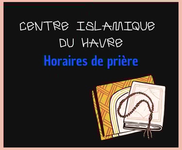 Le havre - centre islamique du Havre - horaires de prières