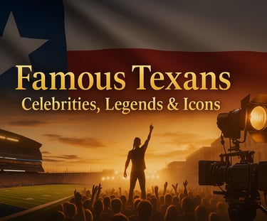 Famous Texas Celebrities, Legends and Icons
