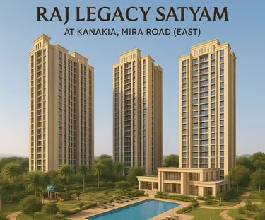 RAJ LEGACY SATYAM MIRA ROAD EAST, RAJ LEGACY MIRA ROAD EAST, RAJ REALTY, NEW PROJECT, KANAKIA, MIRA ROAD EAST