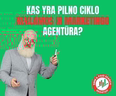 Kas yra pilno ciklo reklamos ir marketingo agentūra?