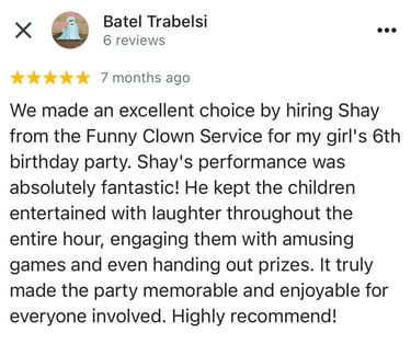 We made an excellent choice by hiring Shay from the Funny Clown Service for my girl's 6th birthday