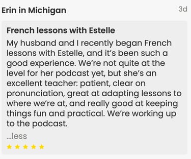 a student recommend Estelle from Parlons French because she is an amazing teacher, patient, nice, go