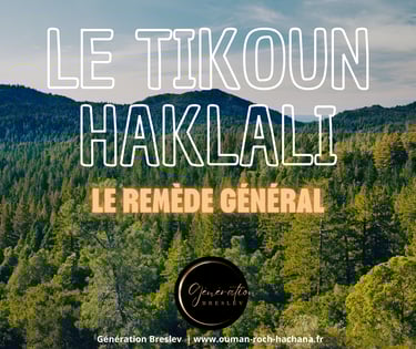 LE TIKOUN HAKLALI - LE REMEDE GENERAL - GENERATION BRESLEV