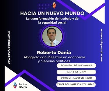 La transformación del trabajo.Roberto Dania.Javier Milei en Puerto Madryn, partido liberar Puerto Madryn. Partido libertario.