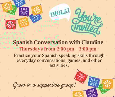Bienvenido, come practice your Spanish with Claudine on Thursdays, 2-3 pm.