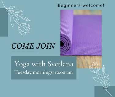 Yoga with Svetlana is this Tuesday at 10 am
