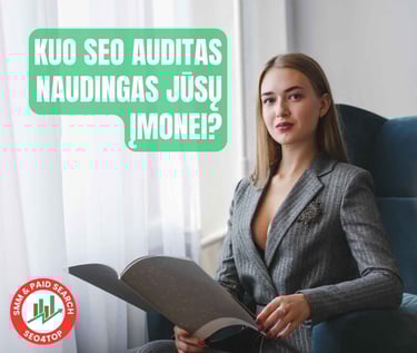 Kuo SEO auditas naudingas Jūsų įmonei?