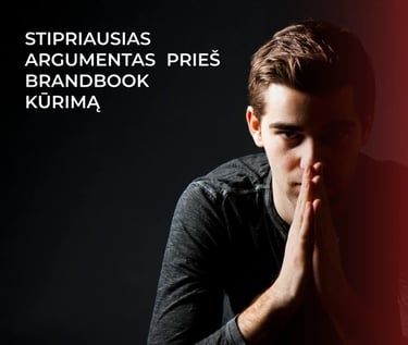 Stipriausias argumentas prieš Brandbook kūrimą