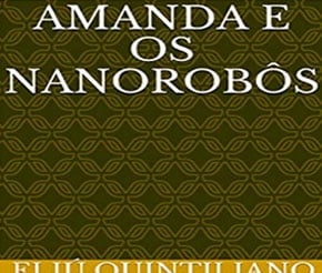 Amanda e os Nanorobôs (infantil) - Eliú Quintiliano