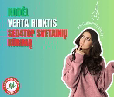 Kodėl verta rinktis SEO4TOP svetainių kūrimą?