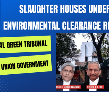 Slaughter Houses under Environmental Clearance Regime as Per National Green Tribunal Order -03-05-23