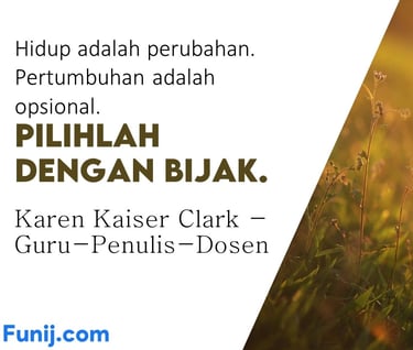 Hidup adalah Perubahan, Pertumbuhan adalah Opsional: Pilih dengan Bijak