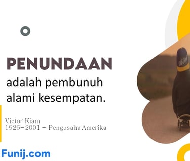 Penundaan adalah pembunuh alami kesempatan