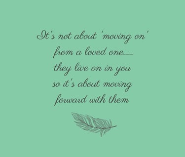 Text about moving forward in grief not moving on from loved ones