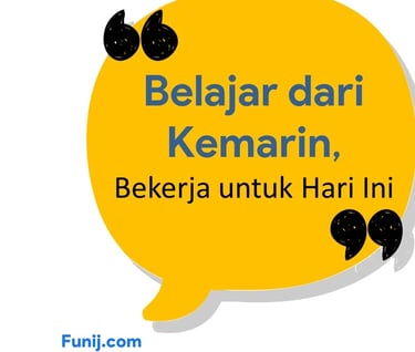 Belajar dari Kemarin, Bekerja untuk Hari Ini: Inspirasi dan Motivasi untuk Hidup Lebih Baik