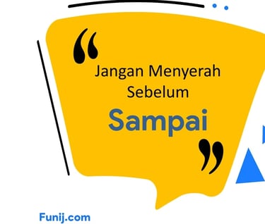 Jangan menyerah sebelum sampai